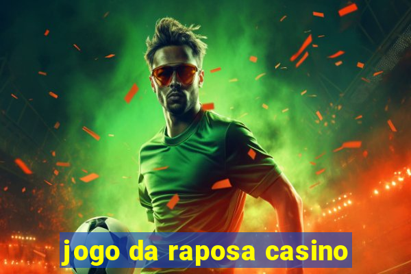 jogo da raposa casino